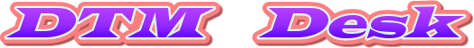 DTM &nbsp; &nbsp;Desk