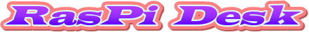 RasPi &nbsp;Desk